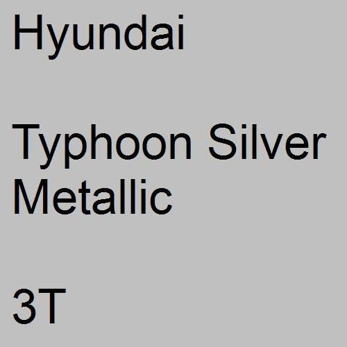 Hyundai, Typhoon Silver Metallic, 3T.